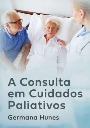 Cover for A Consulta em Cuidados Paliativos
