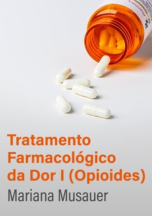 Cover for Tratamento Farmacológico da Dor I (Opioides)