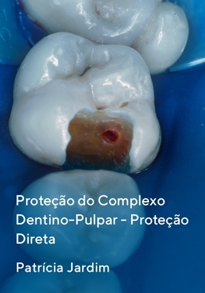 Cover for Proteção do Complexo Dentino-Pulpar - Proteção Direta