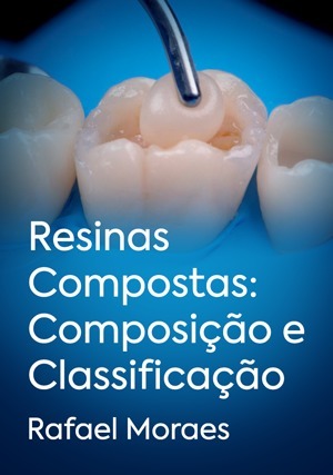 Cover for Resinas Compostas: Composição e Classificação