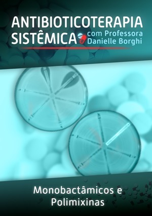 Cover for Antibioticoterapia Sistêmica: Monobactâmicos e Polimixinas