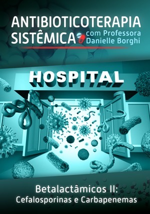 Cover for Antibioticoterapia Sistêmica: Betalactâmicos II - Cefalosporinas e Carbapenemas