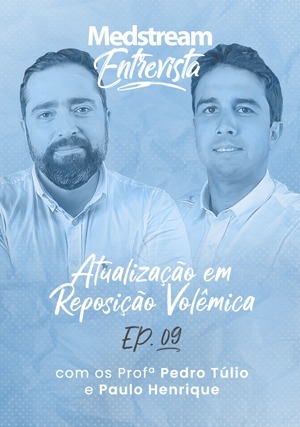 Cover for Medstream Entrevista: Atualização em Reposição Volêmica com Paulo Henrique Xavier