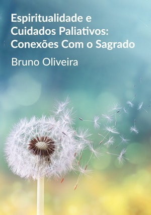 Cover for Espiritualidade e Cuidados Paliativos: Conexões Com o Sagrado