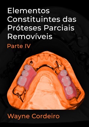 Cover for Elementos Constituintes das Próteses Parciais Removíveis - Parte IV