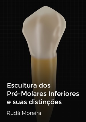 Cover for Escultura dos Pré-Molares Inferiores e suas Distinções