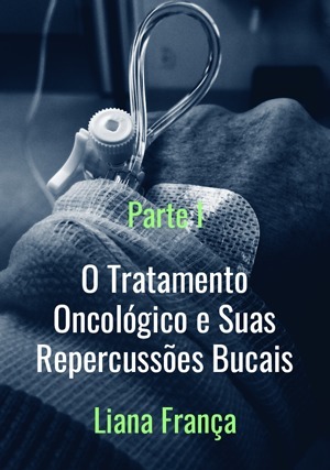 Cover for O Tratamento Oncológico e Suas Repercussões Bucais – Parte I