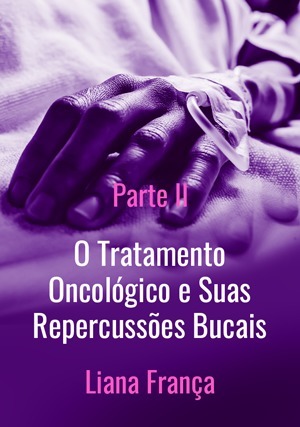 Cover for O Tratamento Oncológico e Suas Repercussões Bucais: Parte II
