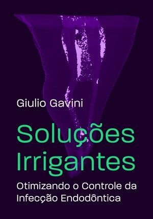 Cover for Soluções Irrigantes: Otimizando o Controle da Infecção Endodôntica