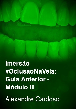 Cover for Imersão #OclusãoNaVeia: Guia Anterior: Módulo III