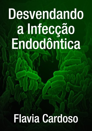Cover for Desvendando a Infecção Endodôntica