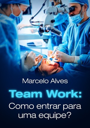 Cover for Team Work: Como Entrar para Uma Equipe?
