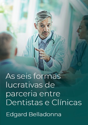 Cover for As Seis Formas Lucrativas de Parceria entre Dentistas e Clínicas