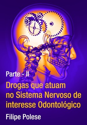 Cover for Drogas que atuam no Sistema Nervoso de interesse Odontológico: Parte II
