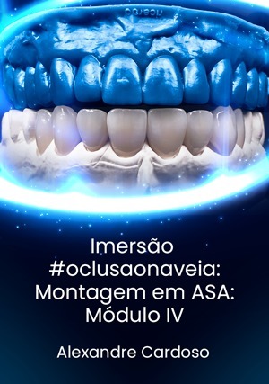 Cover for Imersão #OclusãoNaVeia: Montagem em ASA: Módulo IV