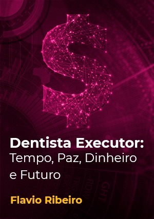 Cover for Dentista Executor: Tempo, Paz, Dinheiro e Futuro