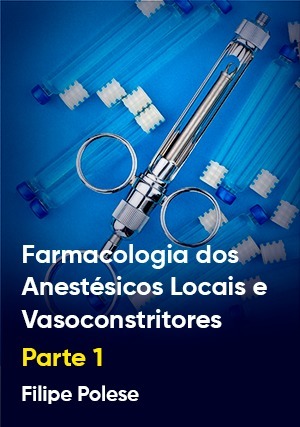 Cover for Farmacologia dos Anestésicos Locais e Vasoconstritores - Parte I