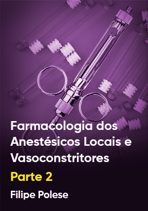Cover for Farmacologia dos Anestésicos Locais e Vasoconstritores - Parte II
