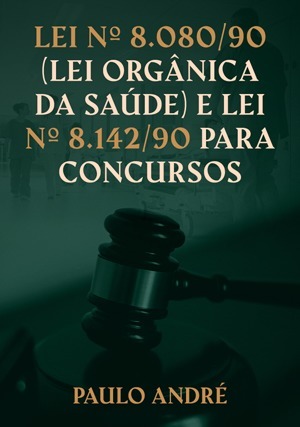 Cover for Lei nº 8.080/90 (Lei Orgânica da Saúde) e Lei nº 8.142/90 para Concursos