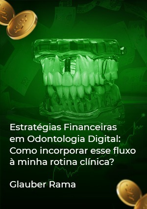 Cover for Estratégias Financeiras em Odontologia Digital: Como Incorporar esse Fluxo à Minha Rotina Clínica?
