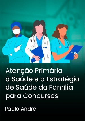Cover for Atenção Primária à Saúde e a Estratégia de Saúde da Família para Concursos