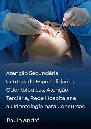 Cover for Atenção Secundária, Centros de Especialidades Odontológicas, Atenção Terciária, Rede Hospitalar e a Odontologia para Concursos
