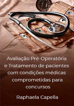 Cover for Avaliação Pré-Operatória e Tratamento de Pacientes com Condições Médicas Comprometidas para Concursos