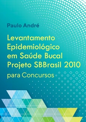 Cover for Levantamento Epidemiológico em Saúde Bucal: Projeto SBBrasil 2010 para Concursos