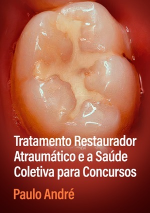 Cover for Tratamento Restaurador Atraumático e a Saúde Coletiva para Concursos