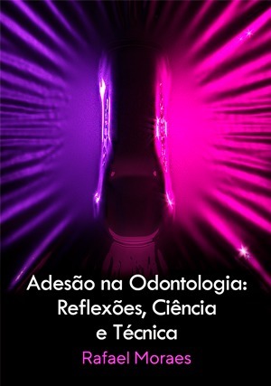 Cover for Adesão na Odontologia: Reflexões, Ciência e Técnica