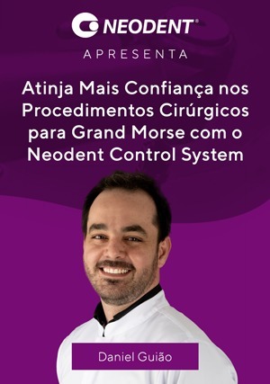 Cover for Atinja Mais Confiança nos Procedimentos Cirúrgicos para Grand Morse com o Neodent Control System