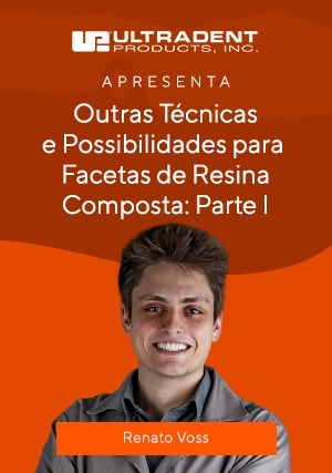 Cover for Outras Técnicas e Possibilidades para Facetas de Resina Composta: Parte I