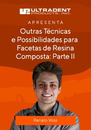 Cover for Outras Técnicas e Possibilidades para Facetas de Resina Composta: Parte II