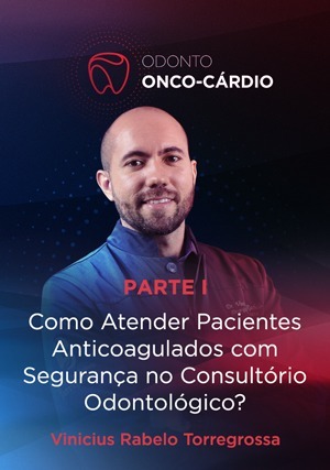 Cover for Como atender Pacientes Anticoagulados com Segurança no Consultório Odontológico?: Parte I