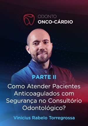 Cover for Como Atender Pacientes Anticoagulados com Segurança no Consultório Odontológico? - Parte II
