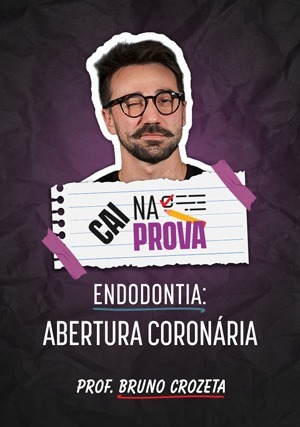 Cover for Cai na Prova Endodontia: Abertura Coronária