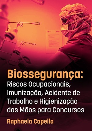 Cover for Biossegurança: Riscos Ocupacionais, Imunizaçāo, Acidente de Trabalho e Higienização das Māos para Concursos