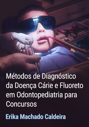 Cover for Métodos de Diagnóstico da Doença Cárie e Fluoreto em Odontopediatria para Concursos