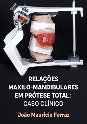 Cover for Relações Maxilo-mandibulares em Prótese Total: Caso Clínico