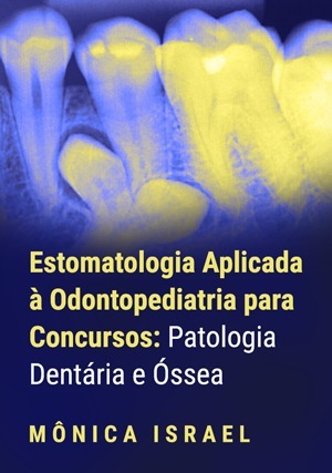 Cover for Estomatologia Aplicada à Odontopediatria Para Concursos: Patologia Dentária e Óssea