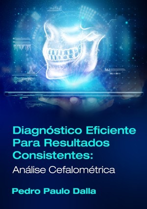Cover for Diagnóstico Eficiente Para Resultados Consistentes: Análise Cefalométrica