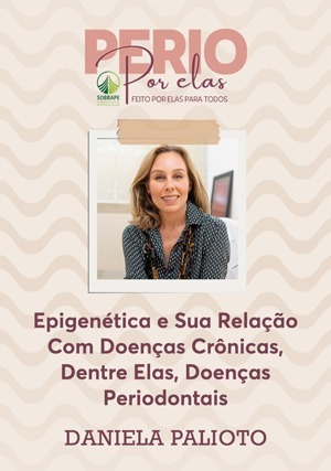 Cover for Perio Por Elas: Epigenética e Sua Relação Com Doenças Crônicas, Dentre Elas, Doenças Periodontais