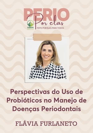 Cover for Perio Por Elas: Perspectivas do Uso de Probióticos no Manejo de Doenças Periodontais