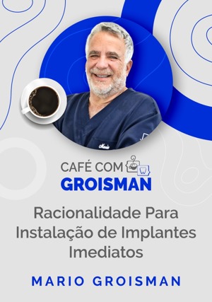 Cover for Café com Groisman: Racionalidade Para Instalação de Implantes Imediatos