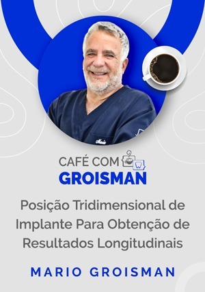 Cover for Café com Groisman: Posição Tridimensional de Implante Para Obtenção de Resultados Longitudinais