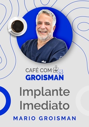 Cover for Café com Groisman: Implante Imediato