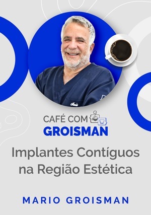 Cover for Café com Groisman: Implantes Contíguos na Região Estética