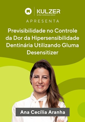 Cover for Kulzer Apresenta: Previsibilidade no Controle da Dor da Hipersensibilidade Dentinária Utilizando Gluma Desensitizer