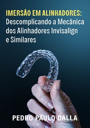 Cover for Imersão em Alinhadores: Descomplicando a Mecânica dos Alinhadores Invisalign e Similares