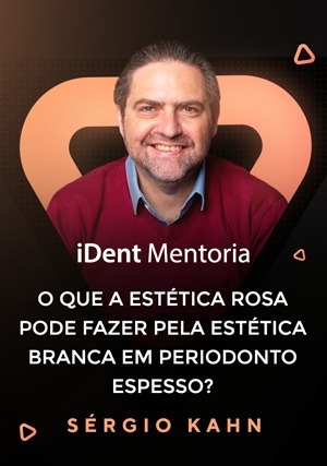 Cover for iDent Mentoria: O Que a Estética Rosa Pode Fazer Pela Estética Branca em Periodonto Espesso?